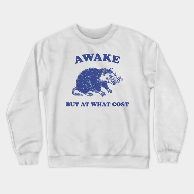 Awake But At What Cost shirt, Possum T Shirt, Weird T Shirt, Meme T Shirt, Funny Possum, T Shirt, Trash Panda T Shirt, Crewneck Sweatshirt by Hamza Froug